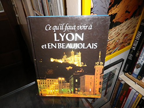 Beispielbild fr Ce Qu'il Faut Voir  Lyon Et En Beaujolais zum Verkauf von Ammareal