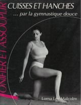 Stock image for Tonifier et assouplir cuisses et hanches par la gymnastique douce for sale by Librairie Th  la page