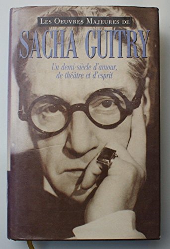 Sacha Guitry. Un demi-siècle d'amour, de théâtre et d'esprit