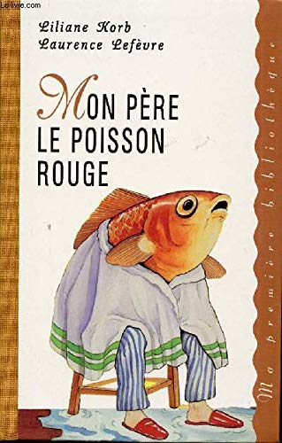 Beispielbild fr Mon pre le poisson rouge (Ma premire bibliothque) zum Verkauf von medimops