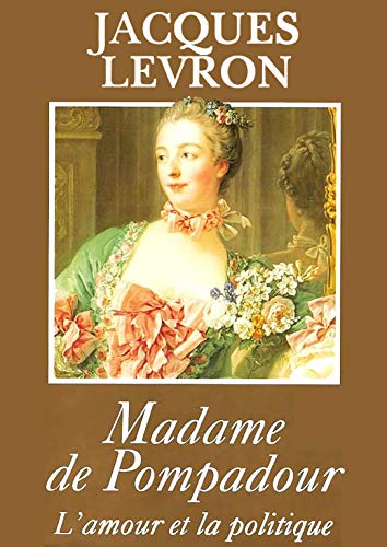 Beispielbild fr Madame de Pompadour : L'amour et la politique zum Verkauf von Ammareal