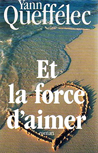 Stock image for Et la force d'aimer [Reli] by Yann Quefflec for sale by Librairie Th  la page