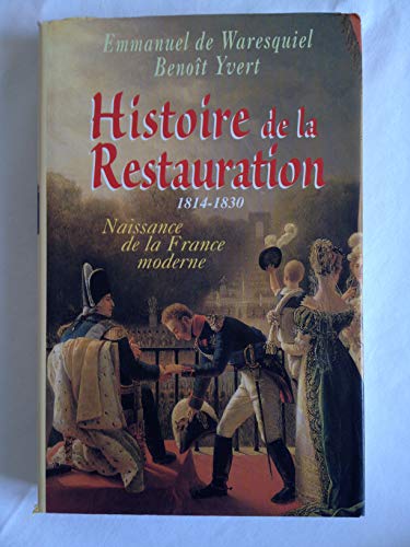 Stock image for Histoire de la Restauration, 1814-1830. Naissance de la France moderne for sale by Librairie de l'Avenue - Henri  Veyrier