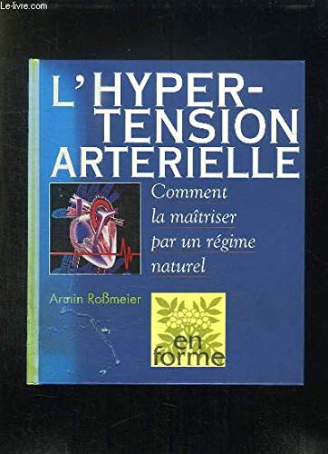 Beispielbild fr L'hypertension artrielle : Comment la matriser par un rgime naturel (En forme) zum Verkauf von medimops