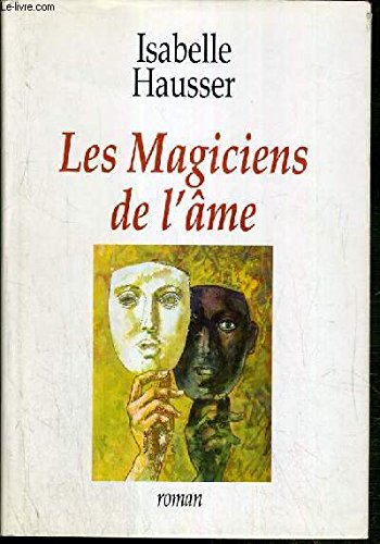 Les magiciens de l'Ã¢me (9782744108174) by Isabelle Hausser