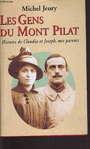 Stock image for Les gens du Mont Pilat : Histoire de Claudia et Joseph, mes parents for sale by Ammareal