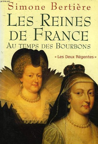 Imagen de archivo de Les reines de France au temps des Bourbons : Les deux rgentes a la venta por Ammareal