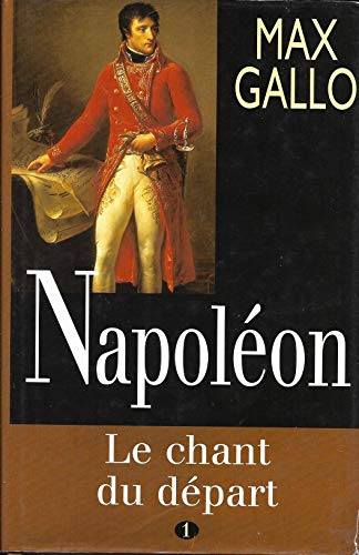 Le chant du dÃ©part (NapolÃ©on. ) (9782744110559) by Max Gallo