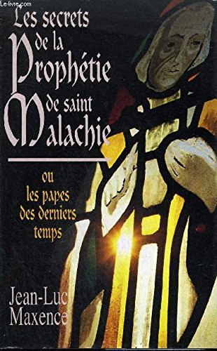 Stock image for Les secrets de la prophtie de saint Malachie ou Les papes des derniers temps for sale by Ammareal