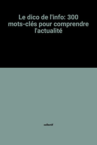 Beispielbild fr Le dico de l'info: 300 mots-cls pour comprendre l'actualit zum Verkauf von Librairie Th  la page