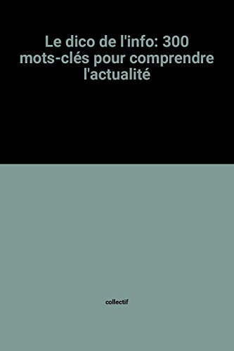 Stock image for Le dico de l'info: 300 mots-cls pour comprendre l'actualit for sale by Librairie Th  la page