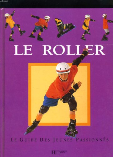 Beispielbild fr LE ROLLER - LE GUIDE DES JEUNES PASSIONNES zum Verkauf von Ammareal