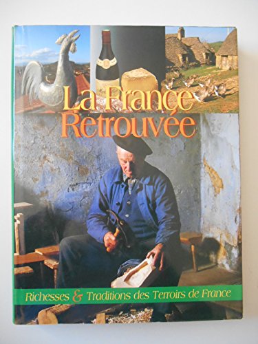 Beispielbild fr La France Retrouve Richesses Et Traditions Des Terroirs De France zum Verkauf von Librairie Th  la page