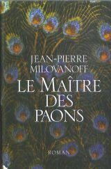 Beispielbild fr Le maître des paons [Hardcover] Milovanoff, Jean-Pierre zum Verkauf von LIVREAUTRESORSAS