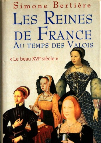 Beispielbild fr Les reines de France au temps des Valois "Le beau XVI sicle" zum Verkauf von medimops