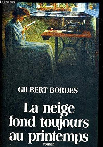 La neige fond toujours au printemps - Gilbert Bordes