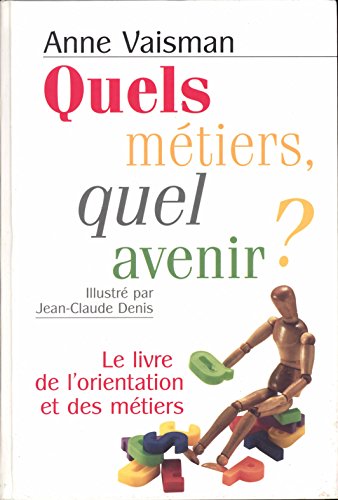 Stock image for Quels mtiers, quel avenir ? Le livre de l'orientation et des mtiers for sale by Librairie La MASSENIE  MONTOLIEU