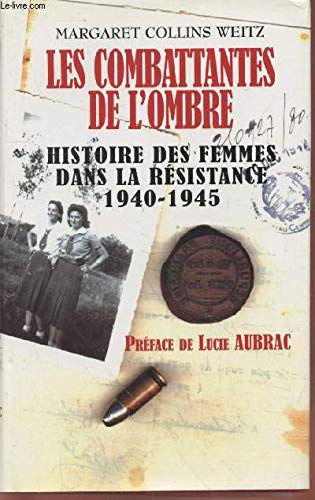Stock image for Les combattantes de l'ombre : Histoire des femmes dans la Rsistance, 1940-1945 for sale by medimops