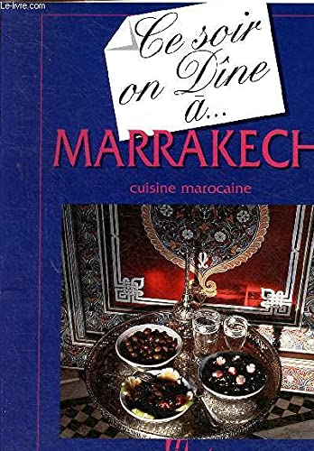 Stock image for Ce soir on dne  Marrakech. Cuisine marocaine (Collection "Ce soir on dne .") for sale by medimops