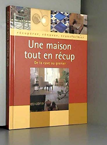 9782744131738: La maison tout en rcup, de la cave au grenier