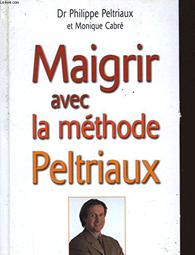Beispielbild fr Maigrir avec la mthode Peltriaux zum Verkauf von medimops