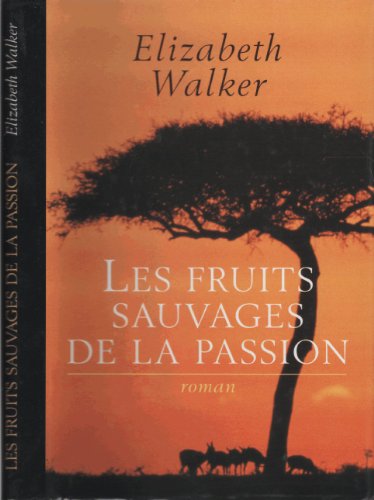 Imagen de archivo de Les Fruits Sauvages De La Passion a la venta por Ammareal
