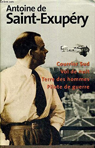 Courrier Sud Vol de nuit Terre des hommes Pilote de guerre (9782744136559) by Antoine De Saint-ExupÃ©ry