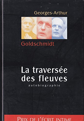 Stock image for La travers e des fleuves : Autobiographie [Hardcover] Goldschmidt, Georges-Arthur for sale by LIVREAUTRESORSAS