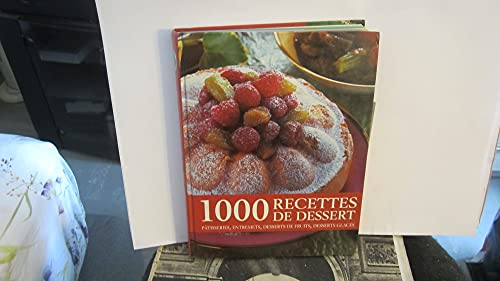 Imagen de archivo de 1000 recettes de dessert: ptisseries, entremets, desserts de fruits, desserts glacs a la venta por Ammareal