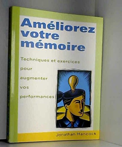 Imagen de archivo de Amliorez votre mmoire: Techniques et exercices pour augmenter vos performances a la venta por Librairie Th  la page
