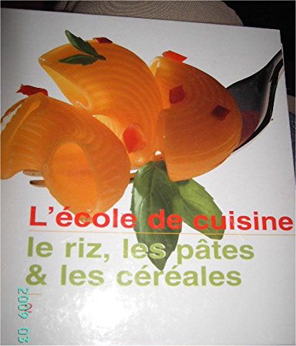 Imagen de archivo de Le riz, les ptes et les crales (L'cole de cuisine) [Reli] a la venta por Ammareal