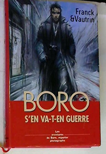 9782744145124: Boro s'en va-t-en guerre (Les Aventures de Boro, reporter photographe.)