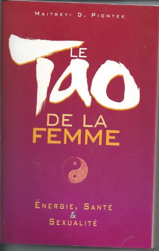 Beispielbild fr Le tao de la femme : nergie, sant, sexualit zum Verkauf von medimops