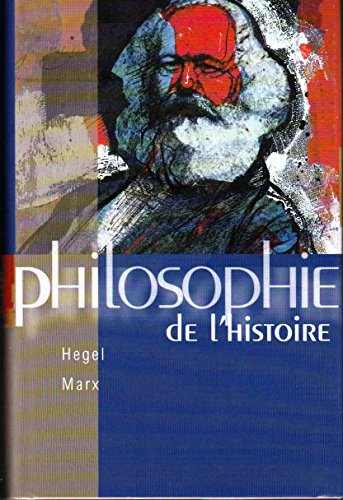 Philosophie de l'histoire Hegel Marx - Georg Wilhelm Friedrich Hegel, Karl Marx, Marion Doussot et Vincent Bourdeau