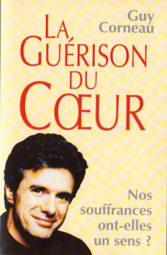 Imagen de archivo de La gurison du coeur : Nos souffrances ont-elles un sens ? a la venta por Ammareal