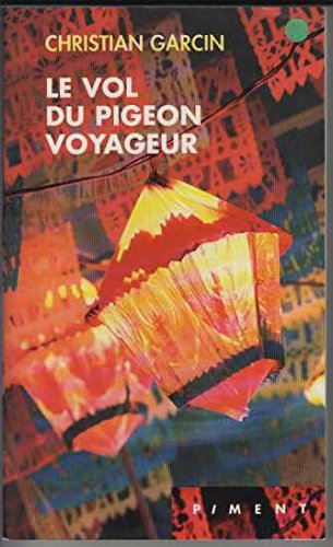 9782744147890: Le vol du pigeon voyageur [Christian Garcin]