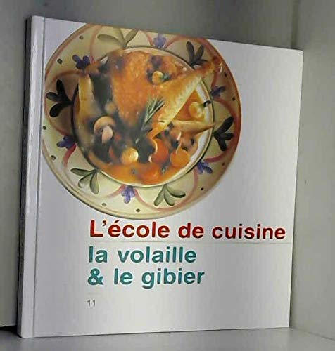 Imagen de archivo de La volaille et le gibier (L'cole de cuisine) a la venta por Ammareal