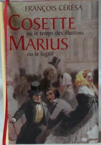 9782744149931: Cosette Ou Le Temps Des Illusions - Marius Ou Le Fugitif