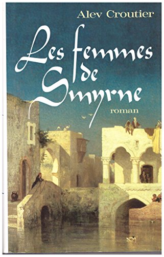 Beispielbild fr Les femmes de Smyrne zum Verkauf von Ammareal