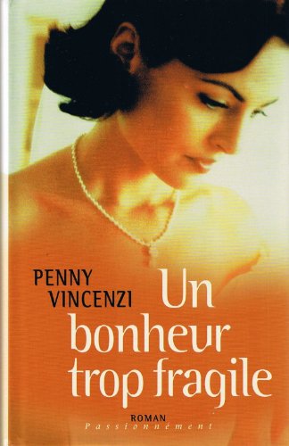 Un Bonheur Trop Fragile (9782744152719) by Penny Vincenzi