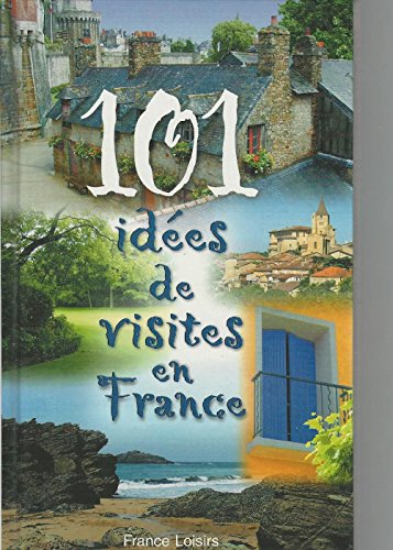 Imagen de archivo de 101 idees de visites en France a la venta por Librairie Th  la page
