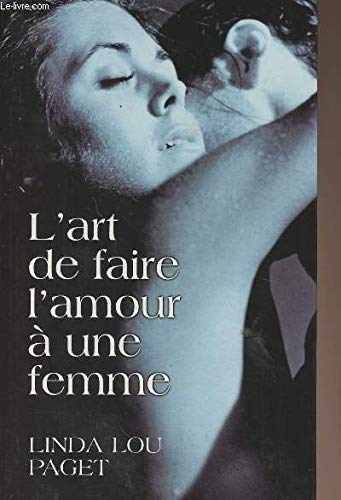 Imagen de archivo de L'art de faire l'amour  une femme a la venta por Ammareal