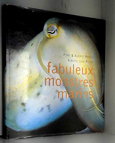 Stock image for Fabuleux monstres marins : Des photos indites pour dcouvrir le fascinant peuple des mers for sale by Ammareal