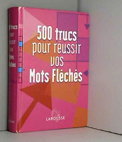 9782744157028: 500 trucs pour russir vos mots flchs