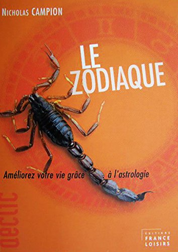 Beispielbild fr Le Zodiaque, Ameliorez votre vie grace a l'Astrologie zum Verkauf von Ammareal