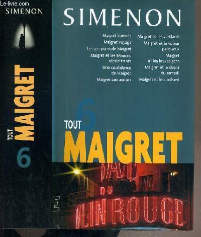 9782744160585: Tout Maigret 6 (Maigret s'amuse, Maigret voyage, Les scrupules de Maigret, Maigret et les tmoins rcalcitrants, Une confidence de Maigret, Maigret aux assises, Maigret et les vieillards, Maigret et le voleur paresseux, Maigret et les braves gens