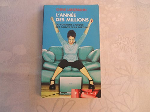 Beispielbild fr L'anne des millions ou Comment l'amour m'a sauve de la fortune zum Verkauf von books-livres11.com