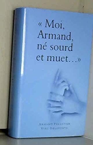 9782744161094: Moi, Armand, n sourd et muet : Au nom de la science, la langue des signes sacrifie