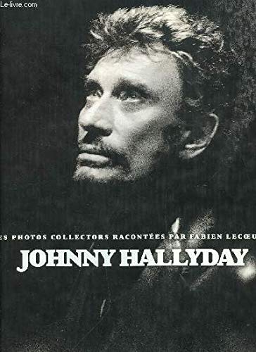 Imagen de archivo de Johnny Hallyday ; les photos collectors racontees par Fabien Lecoeuvre a la venta por Librairie Laumiere