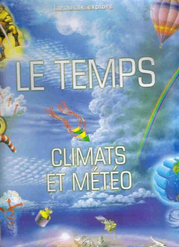 Beispielbild fr Le temps : Climats et mto (Larousse.explore) zum Verkauf von Ammareal